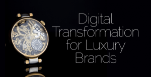 Digital transformation for luxury brands – How to add value in a