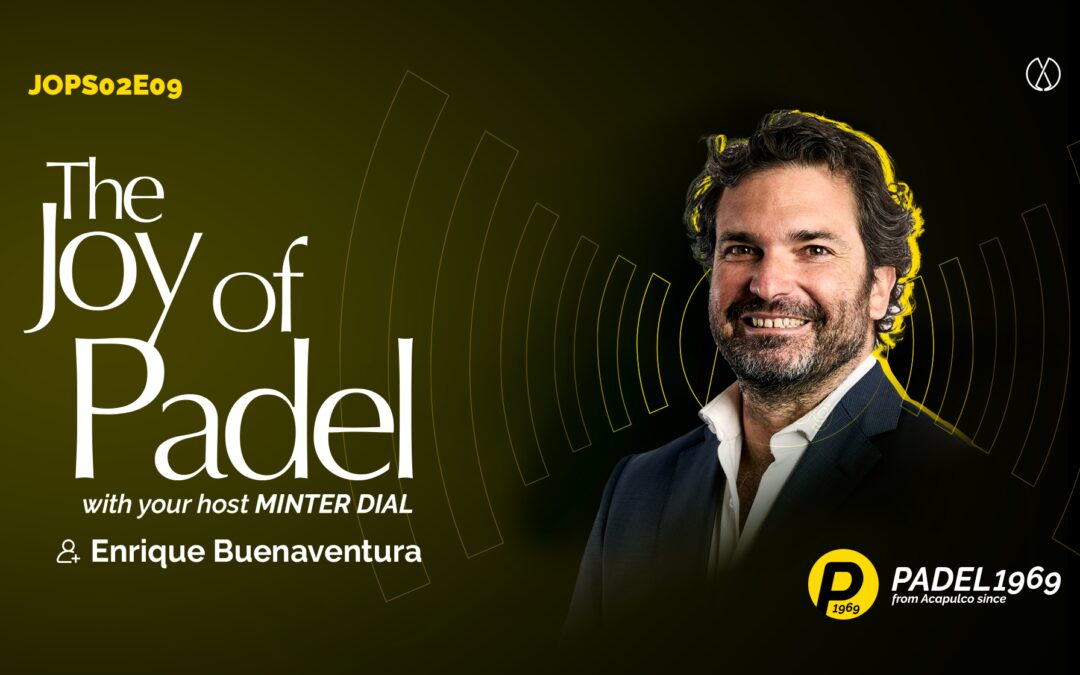 The Padel Pioneer: Enrique Buenaventura’s Vision of Sport and Business (S02E09)